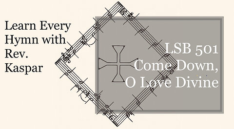 LSB 501 Come Down, O Love Divine ( Lutheran Service Book )