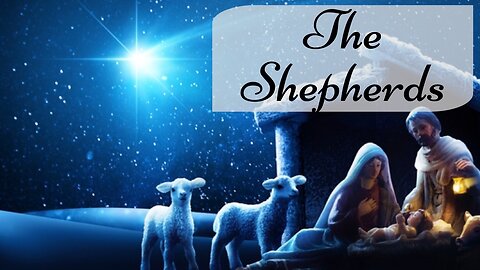 2022-12-24 - “The Shepherds” - Pastor Dave Dorst