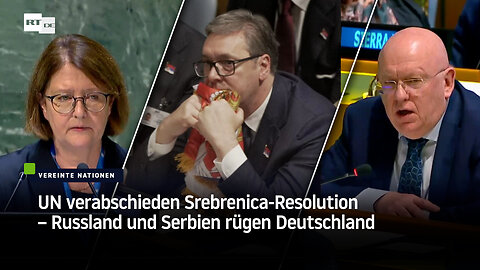 UN verabschieden Srebrenica-Resolution – Russland und Serbien rügen Deutschland