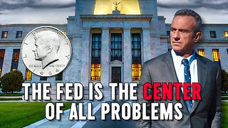 RFK Jr.: The Fed Is The Center Of All Problems