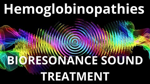 Hemoglobinopathies _ Sound therapy session _ Sounds of nature