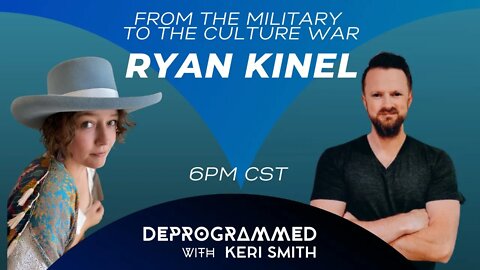 Deprogrammed - Ryan Kinel from RK Outpost - From the Military to the Culture War