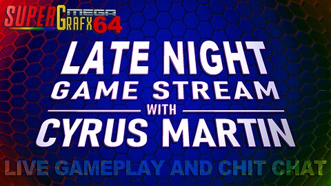 LATE NIGHT GAME STREAM WITH CYRUS MARTIN
