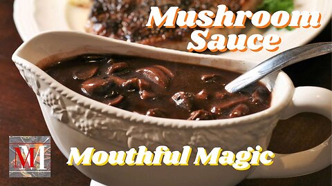 How to Make Master Rich Restaurant Style Mushroom Sauce || #MushroomSauce #MouthfulMagic