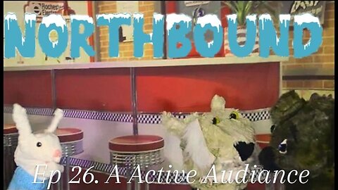 Northbound: Ep. 26 A Active Audiance