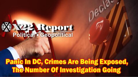 X22 Report - Ep. 3010b - Panic In DC, Crimes Are Being Exposed, The Number Of Investigation Going