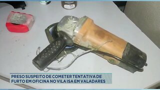 Preso suspeito de cometer tentativa de furto em oficina no Vila Isa em Gov. Valadares