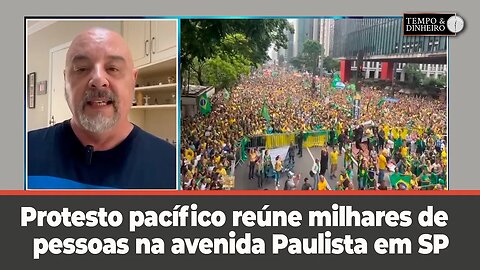 Protesto pacífico reúne milhares de pessoas na avenida Paulista em São Paulo. Para que?