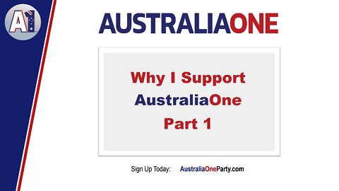 AustraliaOne Party - Why I Support AustraliaOne - Part 1