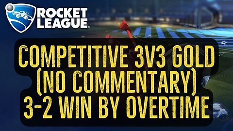 Let's Play Rocket League Gameplay No Commentary Competitive 3v3 Gold 3-2 Win by Overtime