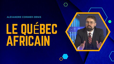Alexandre Cormier-Denis - Le Québec Africain