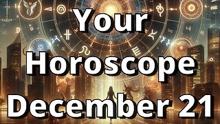 December 21 Horoscope