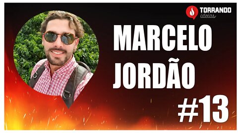Marcelo Jordão - Ep.13 | Torrando Ideias