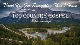 100 Christian Country Gospel Songs - Thank You For Everything That I Have by Life break through