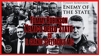 TOMMY ROBINSON DEL REGNO UNITO, NEMICO DELLO STATO SUL GRANDE MIG |EP172