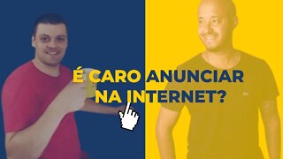 É CARO ANUNCIAR NA INTERNET?