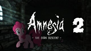 Amnesia: The Dark Descent - Part 2