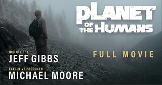 Planet of the Humans | A Michael Moore Documentary | Directed by Jeff Gibbs