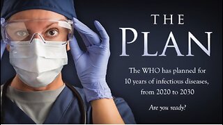 THE PLAN - WHO Plans for 10 Years of Pandemics, from 2020 to 2030