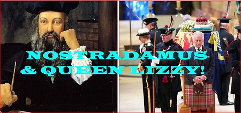 Nostradamus predicted death of queen Lizzy in '22 & the monarchy dies