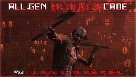 All-Gen Retrocade Ep.52: THE HOUSE OF THE DEAD REMAKE