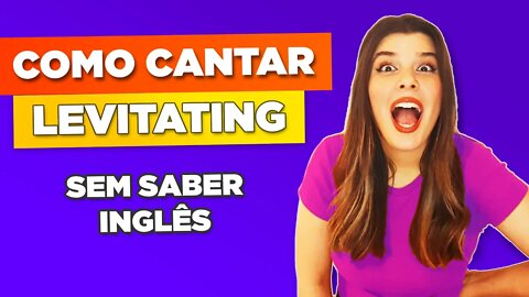 Como Cantar Levitating Dua Lipa em Inglês (Letra e Tradução)