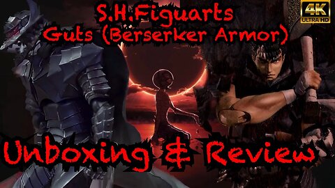 BERSERK X S.H.FIGUARTS Guts (Berserker Armor) REVIEW!!!