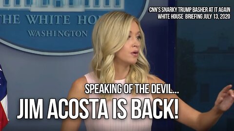 Speaking of the Devil: Jim Acosta Is Back! White House Briefing 7/13/2020