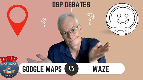 DEBATE: Google Maps vs Waze!