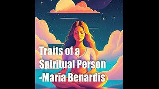 Traits of a Spiritual Person - Maria Benardis