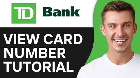 HOW TO SEE YOUR CARD NUMBER ON TD BANK APP
