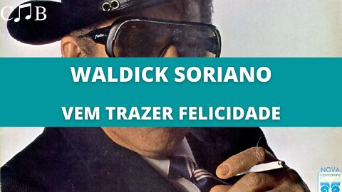 Waldick Soriano - Vem Trazer Felicidade