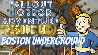 Fallout Horror Adventure- EP 14- Boston Underground