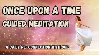 Once upon a Time Guided Meditation