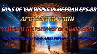 SON'S OF YAH RISING IN MESSIAH EPS#85 APOCALYPTIC FAITH