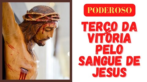 Poderoso Terço da vitória pelo Sangue de Jesus (03/08/2023)