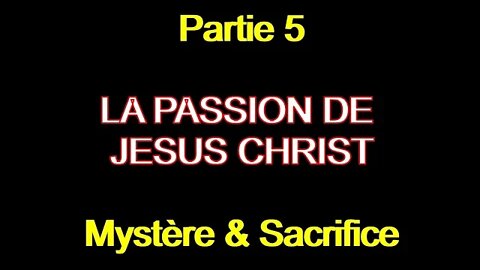 ( 5 ) La Passion de Jésus Christ { L'âme sur le Calvaire }