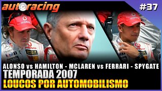 F1 2007 | ALONSO vs HAMILTON e MCLAREN | SPYGATE | Autoracing Podcast 37 | Loucos por Automobilismo