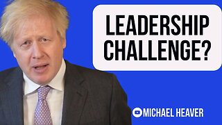 Boris Could Face Leadership CHALLENGE