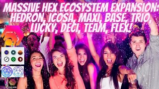 Massive Hex Ecosystem Expansion: Hedron, Icosa, Maxi, Base, Trio, Lucky, Deci, Team, Flex!