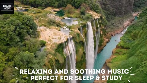 RELAX NOW! Relaxing And Soothing Music - Perfect for Sleep & Study
