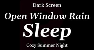 Open Window Rain for Sleeping - DARK SCREEN - 8 Hours