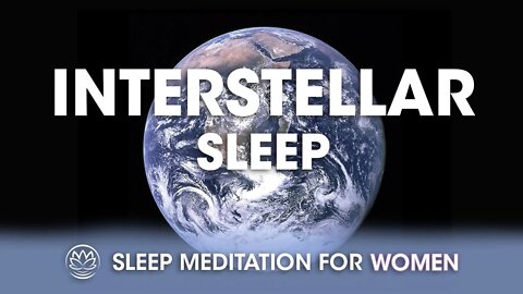 Interstellar Sleep Journey // Sleep Meditation for Women