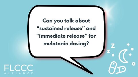 Can you talk about “sustained release” and “immediate release” for melatonin dosing?