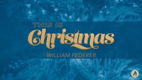 This is Christmas | William Federer (Message Only 11am Service)