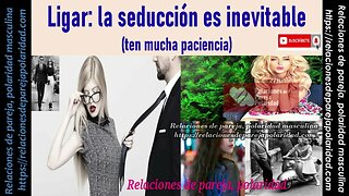 Ligar, la seducción es inevitable 💞 ten mucha paciencia 💋💑🏝🌜 mejorado