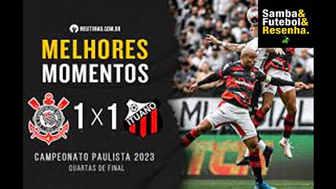 Paulistão 2023 Quartas de Final Corinthians 1 (6) X 1 (7) Ituano