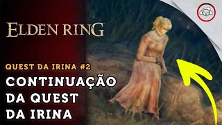 Elden Ring, Como resolver a quest da Irina Parte 2 | super dica PT-BR