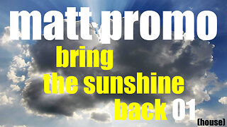 MATT PROMO - Bring The Sunshine Back (26.05.10)
