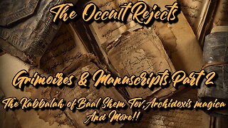 Grimoires and Manuscripts Part 2- The Kabbalah of Baal Shem Tov, Archidoxis Magica & More